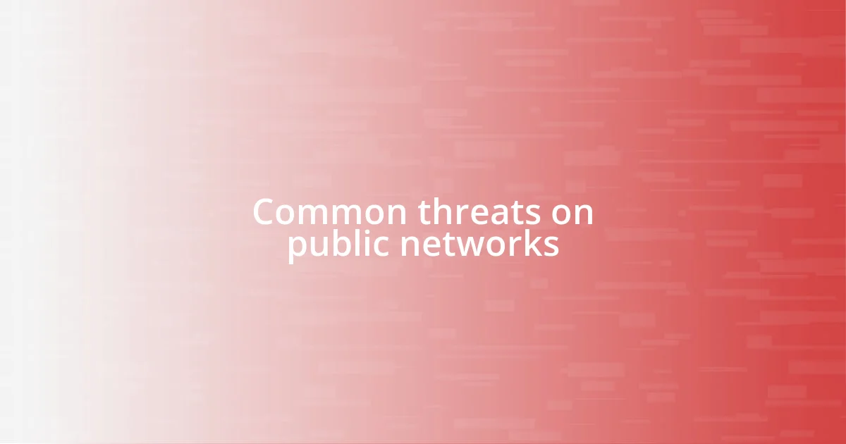 Common threats on public networks