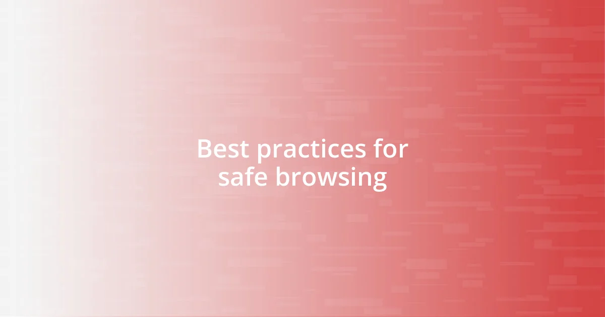 Best practices for safe browsing