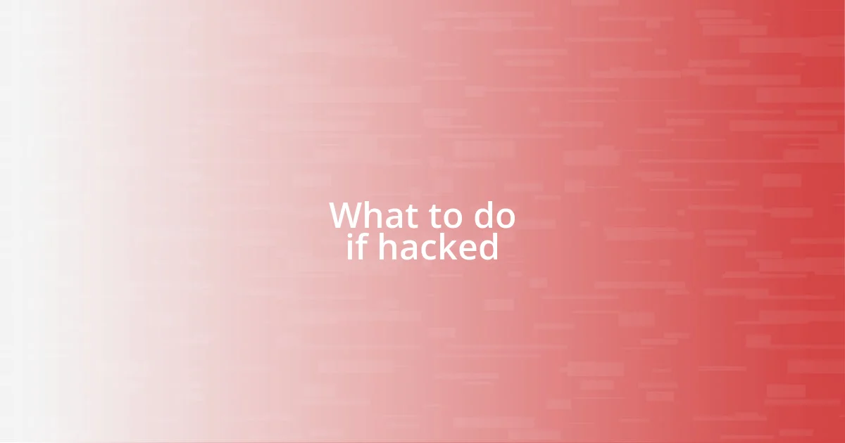 What to do if hacked