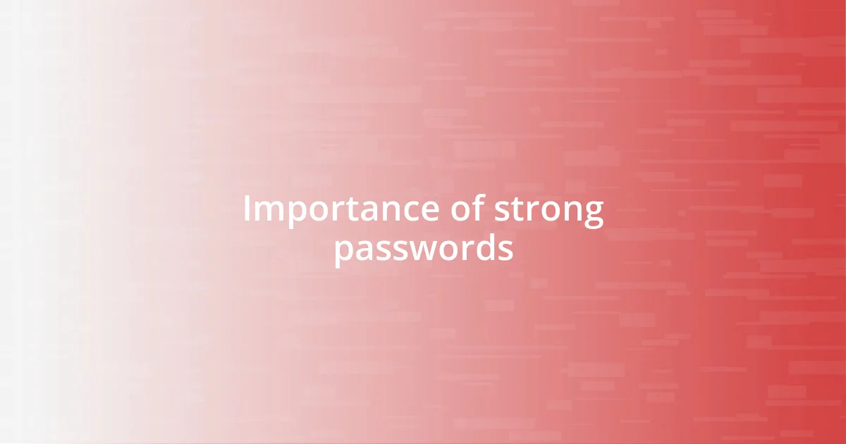 Importance of strong passwords