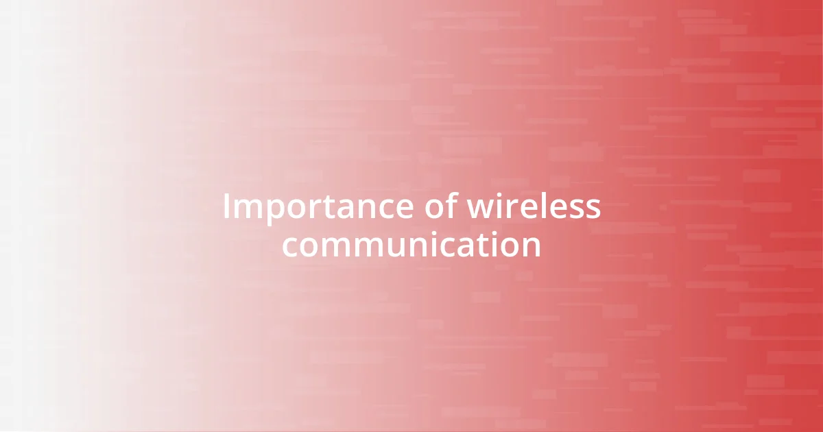 Importance of wireless communication