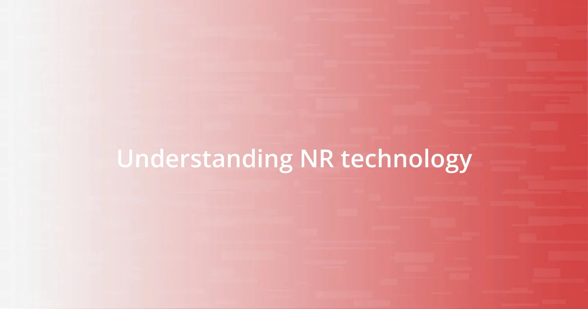 Understanding NR technology