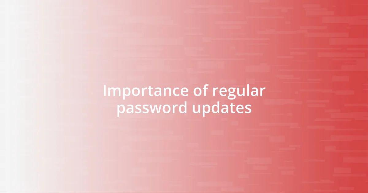 Importance of regular password updates