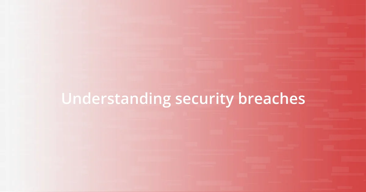 Understanding security breaches