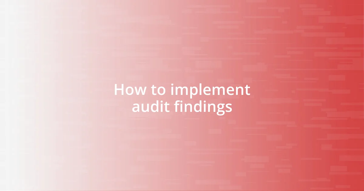 How to implement audit findings