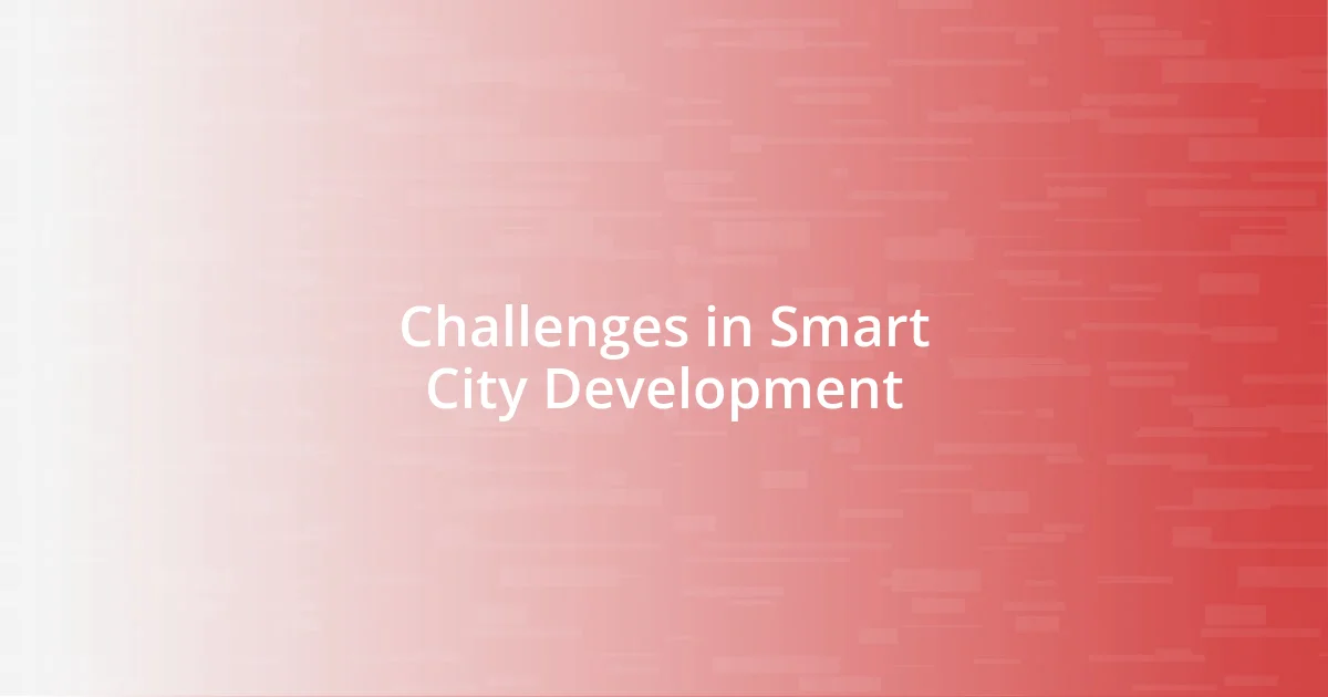 Challenges in Smart City Development