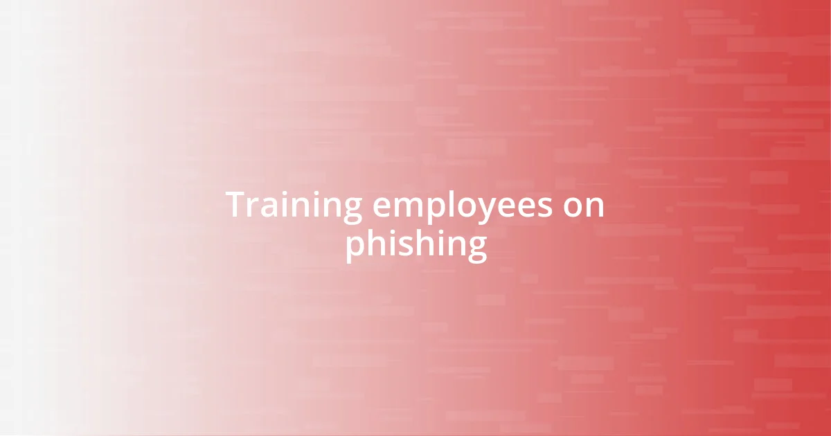 Training employees on phishing