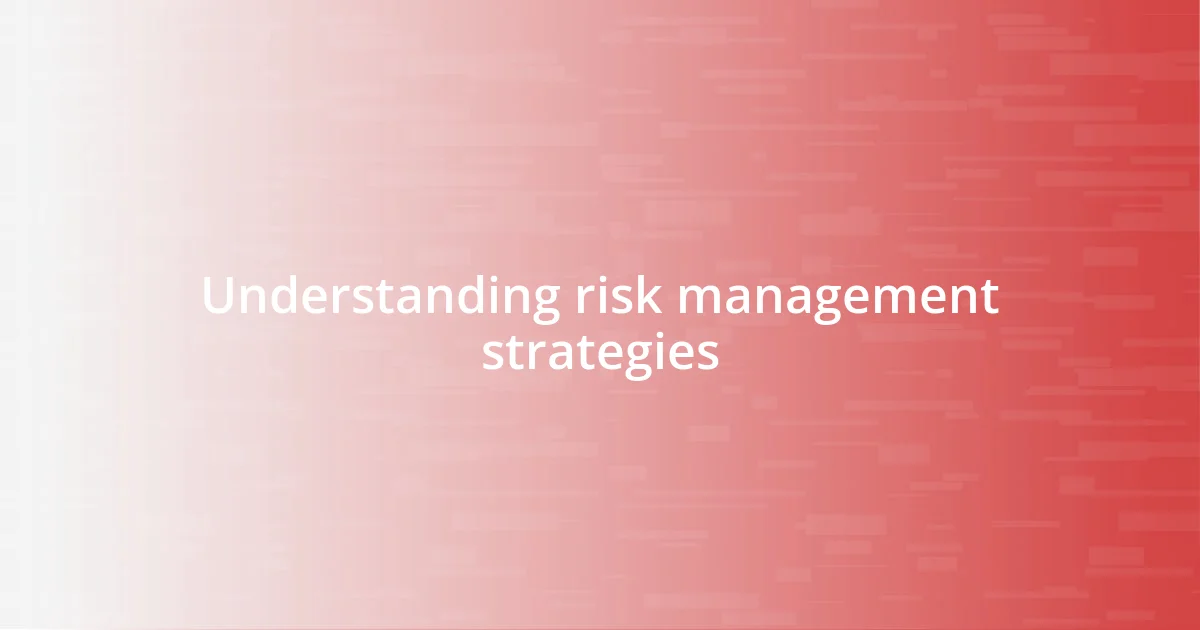 Understanding risk management strategies